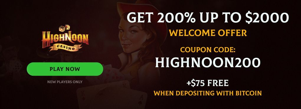 Welcome Bonus at High Noon Casino